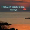 Mücahit Kolonkaya - Fendiye - Single